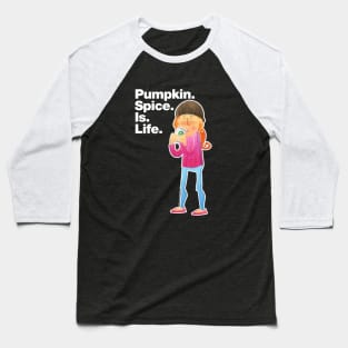 Pumpkin Spice Is Life. Baseball T-Shirt